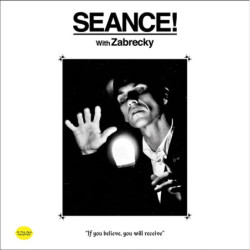 SEANCE! WITH ZABRECKY