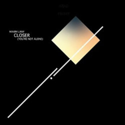 CLOSER (YOU'RE NOT ALONE)