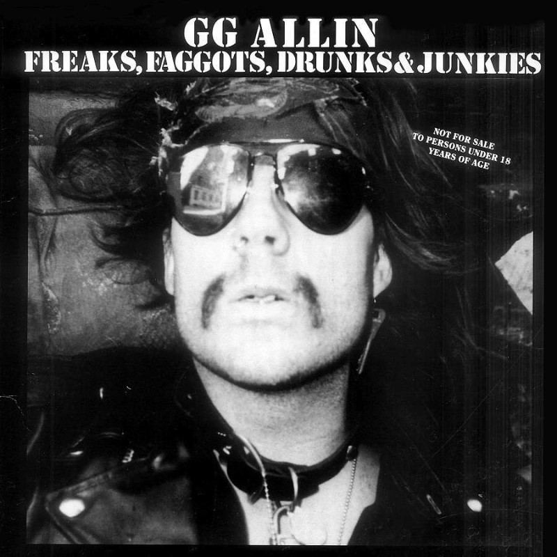 FREAKS, FAGGOTS, DRUNKSAND JUNKIES (SHIT