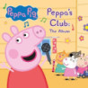 PEPPA'S CLUB: THE ALBUM