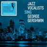 JAZZ VOCALISTS SING GEORGE GERSHWIN