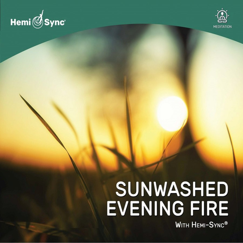 SUNWASHED EVENING FIRE WITH HEMI-SYNC«