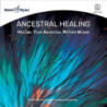 ANCESTRAL HEALING: HEALING YOUR ANCESTRA