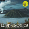LUSH EXOTICA - THE EXOTIC SOUND OF ARTHU