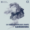 LA COMEDIE- FRANCAISE CHANTE  GAINSBOURG
