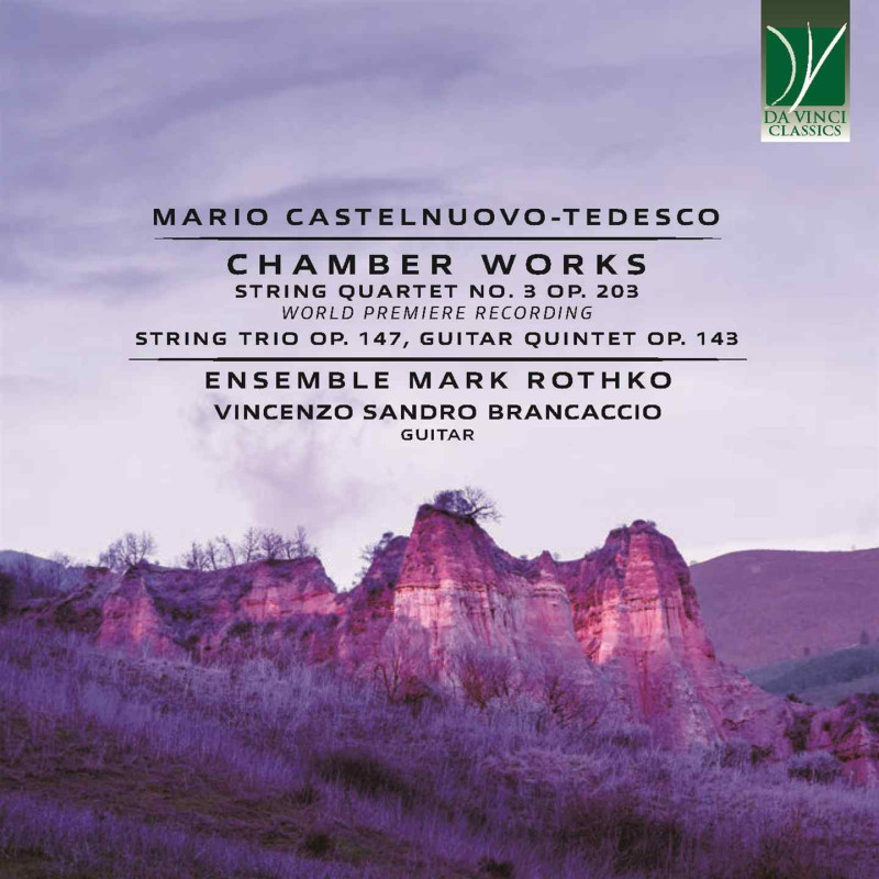 MARIO CASTELNUOVO-TEDESCO: CHAMBER WORKS