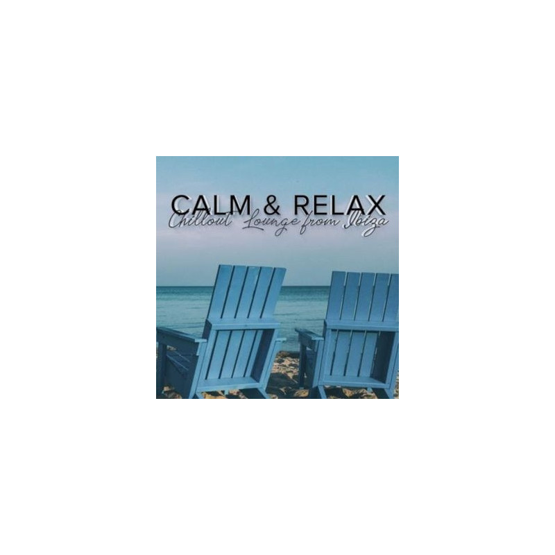 CALM & RELAX CHILL  OUT LOUNGE FROM  IBIZA VARIOUS