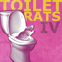 TOILET RATS IV