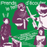 PRENDS LE TEMPS D ECOUTER - TAPE MUSIC,