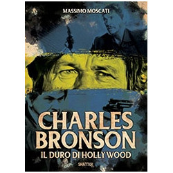 CHARLES BRONSON - IL DURO DI HOLLYWOOD