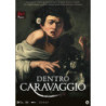 DENTRO CARAVAGGIO REGIA FRANCESCO FEI