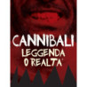 CANNIBALI LEGGENDA O REALTA'