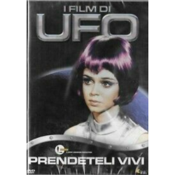 UFO - PRENDETELI VIVI