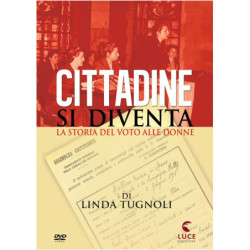 CITTADINE SI DIVENTA - LA STORIA DEL VOTO ALLE DONNE