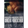 PER UNO SOLO DEI MIEI DUE OCCHI (2005)