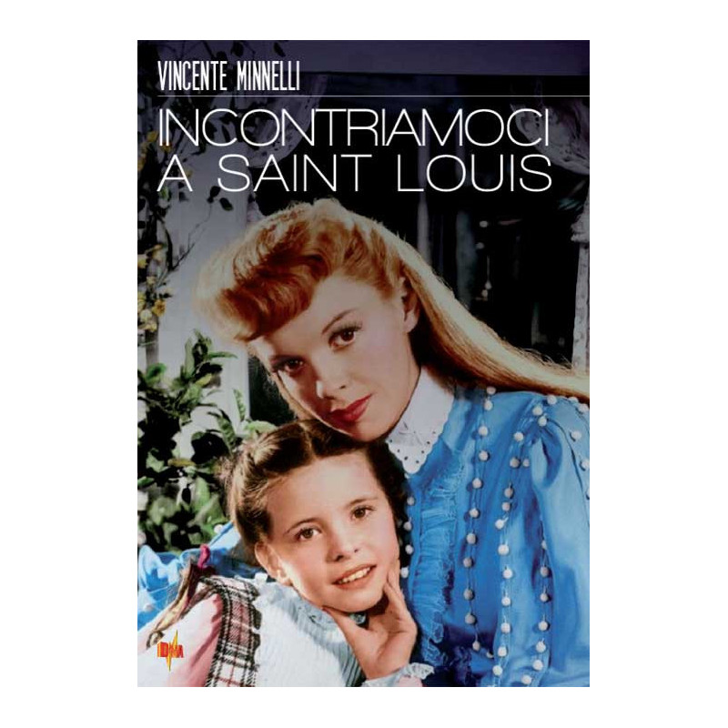INCONTRIAMOCI A SAINT LOUIS (1944) REGIA VINCENTE MINNELLI