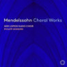 MENDELSSOHN CHORAL WORKS