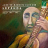 AGUSTIN BARRIOS MANGOR╔: LEYENDA, GUITAR