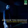 ABRAHAM TENA MANRIQUE: COMPLETE WORKS FO