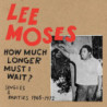 HOW MUCH LONGER MUST I WAIT? SINGLES & R