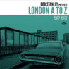 BOB STANLEY PRESENTS LONDON A TO Z 1962-