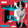 GUERRILLA GIRLS! SHE-PUNKS & BEYOND 1975