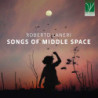 ROBERTO LANERI: SONGS OF THE MIDDLE SPAC