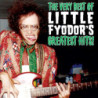 VERY BEST OF LITTLE FYODOR S GREATEST HI