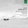 PAOLO UGOLETTI: WINTER THOUGHTS, 6 WALZE
