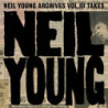 NEIL YOUNG ARCHIVES VOL. III TAKES