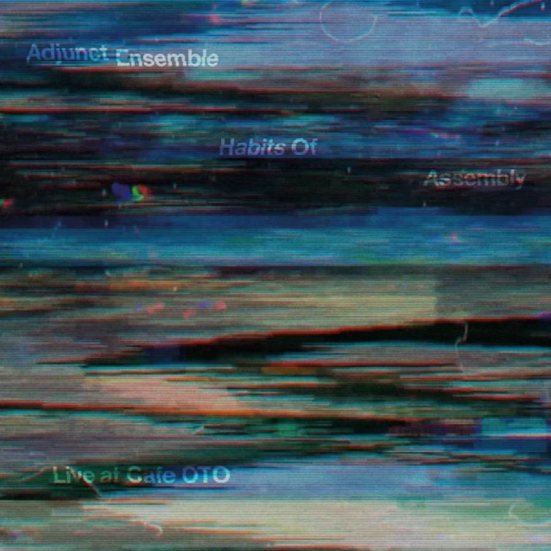 HABITS OF ASSEMBLY - LIVE AT CAFE OTO
