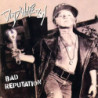 BAD REPUTATION