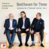 BEETHOVEN FOR THREE: SYMPHONY NO. 6 "PASTORALE AND OPERA N.1