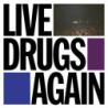 LIVE DRUGS AGAIN