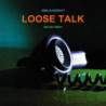 LOOSE TALK - CLEAR VINYL