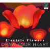 ELECTRIC FLOWERS: DRAW YOUR HEART