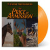 PRICE OF ADMISSION (OPAQUE ORANGE VINYL)