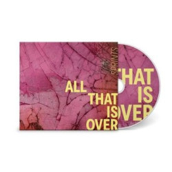 ALL THAT IS OVER