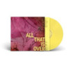 ALL THAT IS OVER - INDIE EXCLUSIVE
