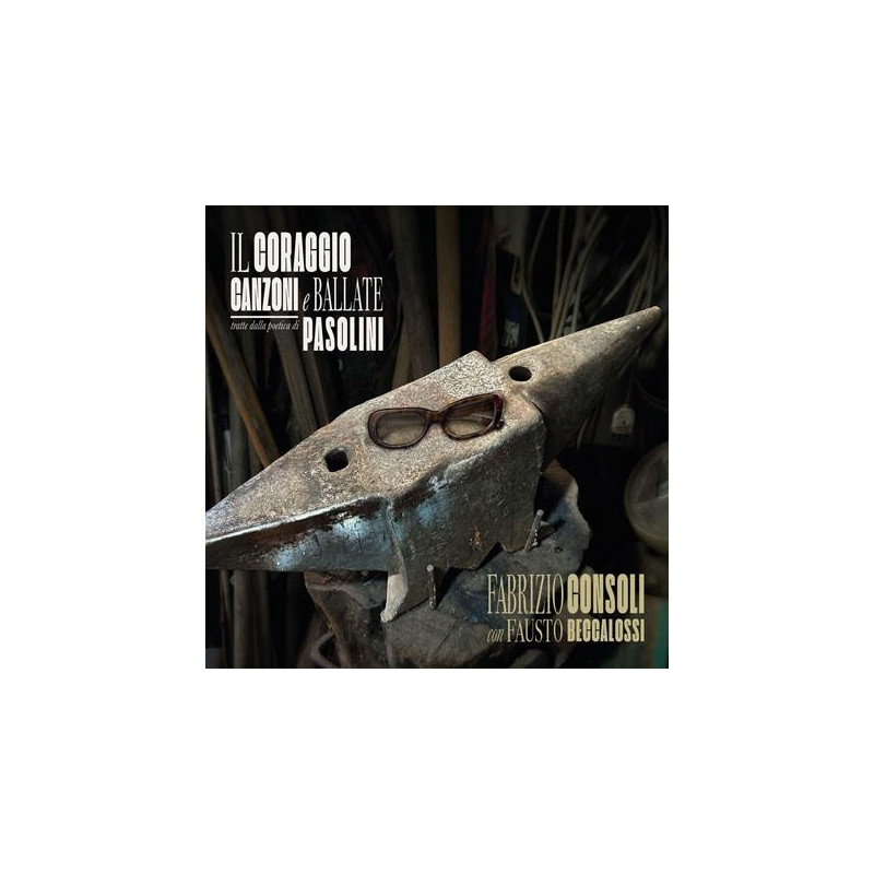 IL CORAGGIO-CANZONI E BALLATE TRATTE DALLA POETICA DI PASOLINI