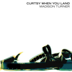 CURTSY WHEN YOU LAND