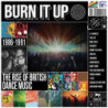 BURN IT UP - THE RISE OF BRITISH DANCE M