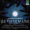 CHARLES CALOMIRIS: GETHSEMANE, OPERA IN