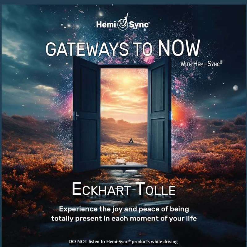 GATEWAYS TO NOW WITH HEMI-SYNC«