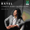 RAVEL: COMPLETE WORKS FOR SOLO PIANO
